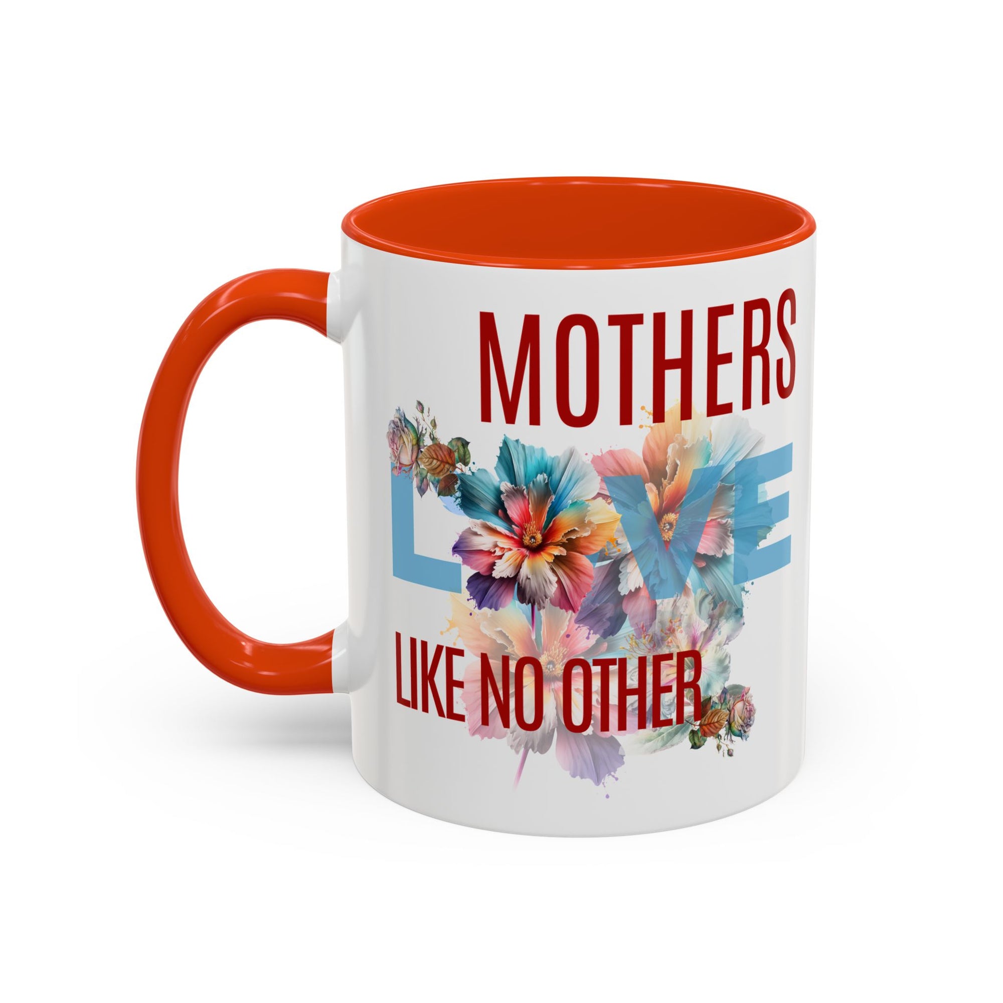 Mother’s Love Floral Mug - "Mothers Love Like No Other" 11oz/15oz