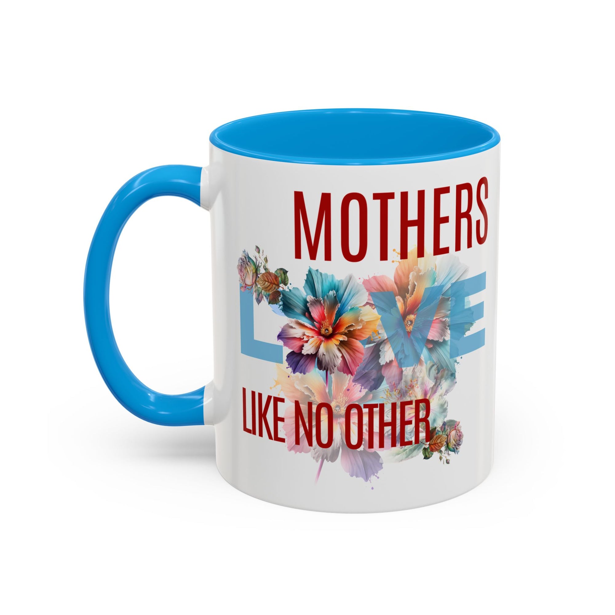 Mother’s Love Floral Mug - "Mothers Love Like No Other" 11oz/15oz