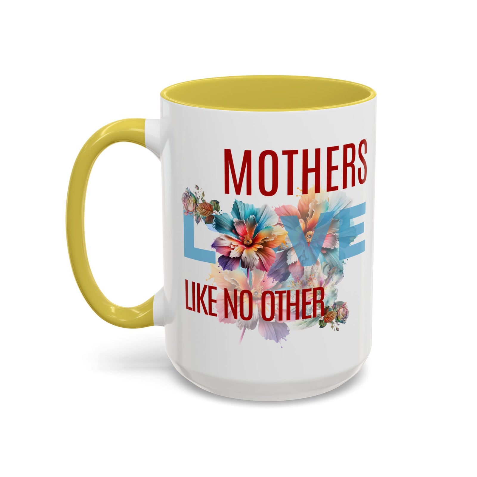 Mother’s Love Floral Mug - "Mothers Love Like No Other" 11oz/15oz