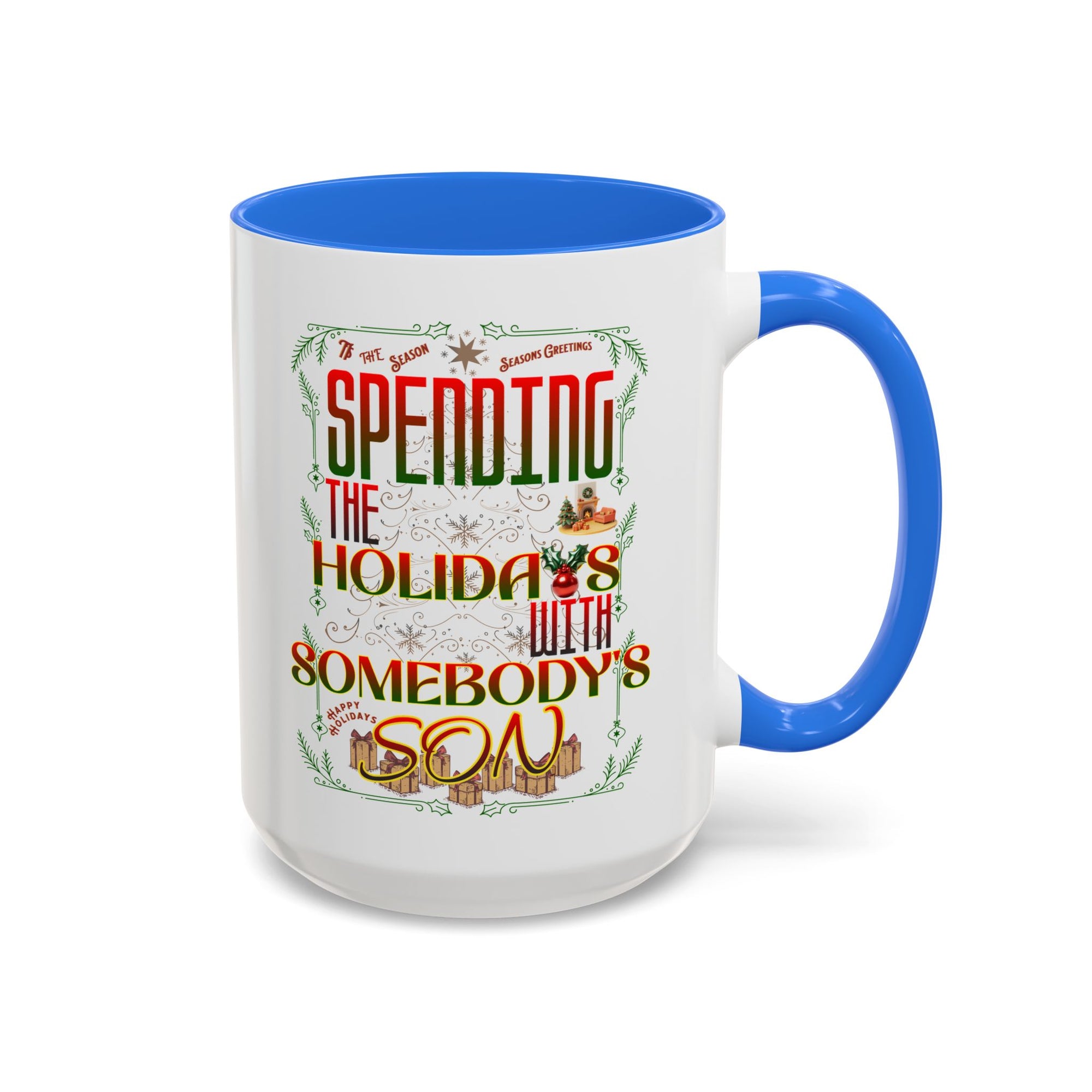 &quot;With Somebody&#39;s Son&quot; Holiday Coffee Mug (11oz/15oz)
