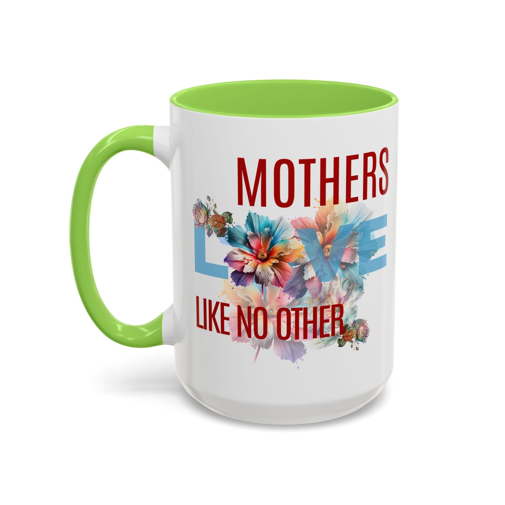 Mother’s Love Floral Mug - "Mothers Love Like No Other" 11oz/15oz