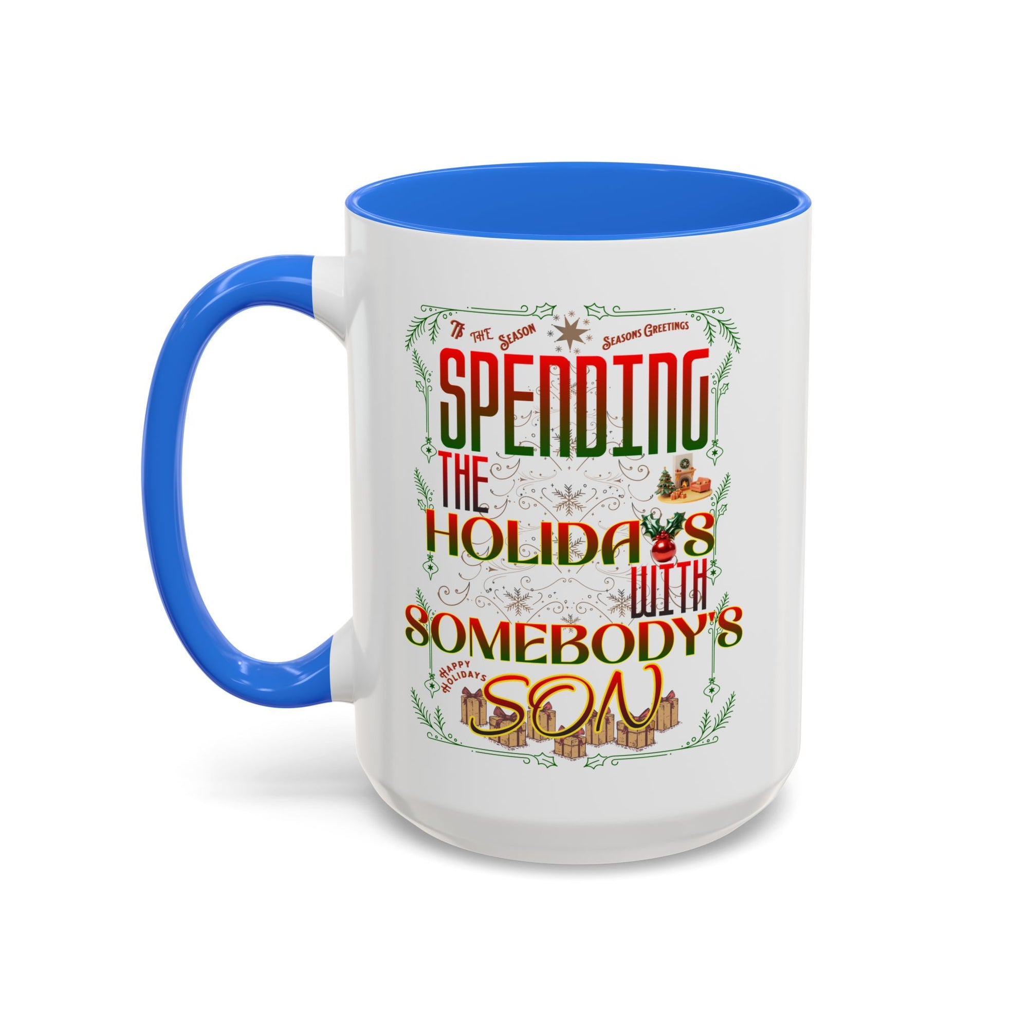 &quot;With Somebody&#39;s Son&quot; Holiday Coffee Mug (11oz/15oz)