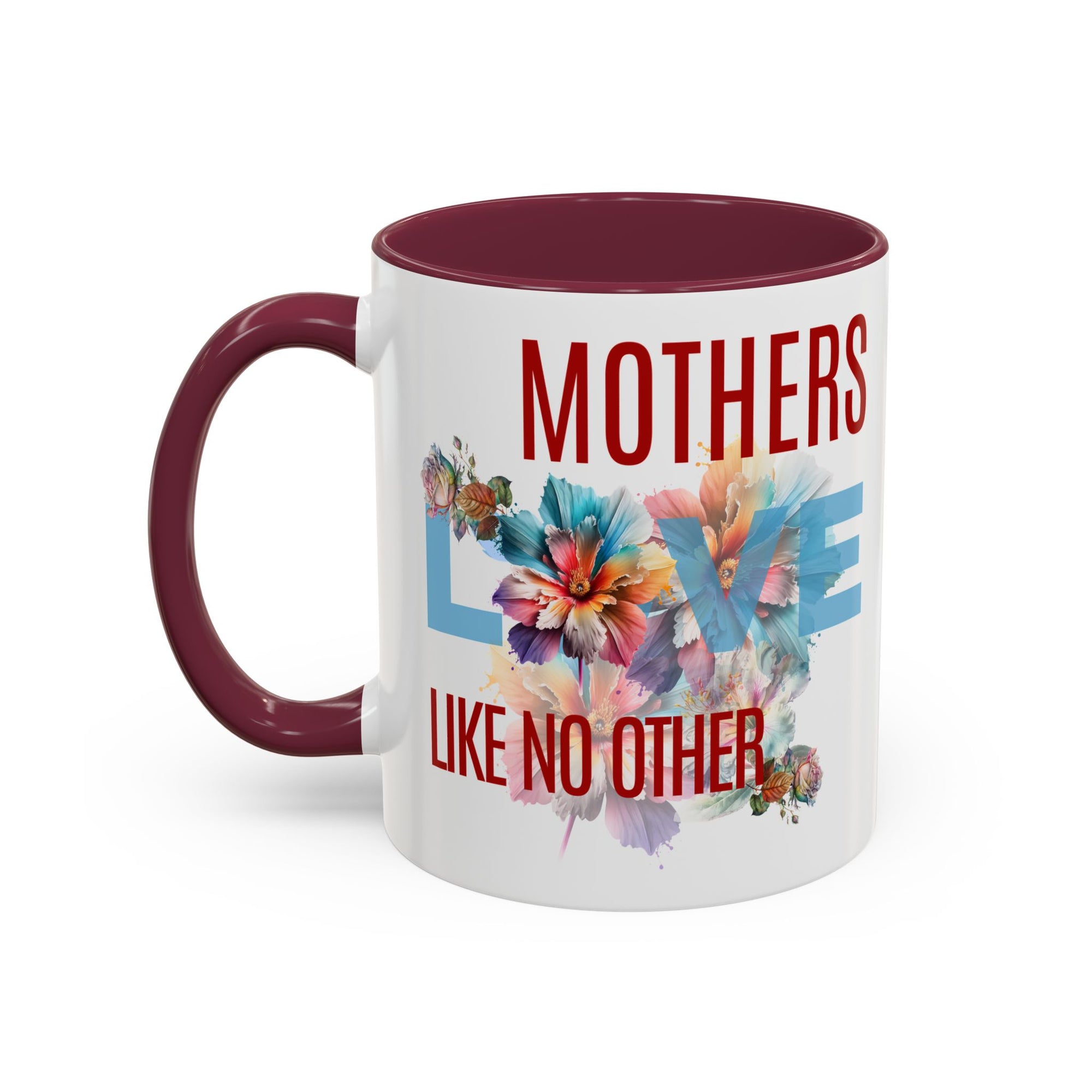 Mother’s Love Floral Mug - "Mothers Love Like No Other" 11oz/15oz