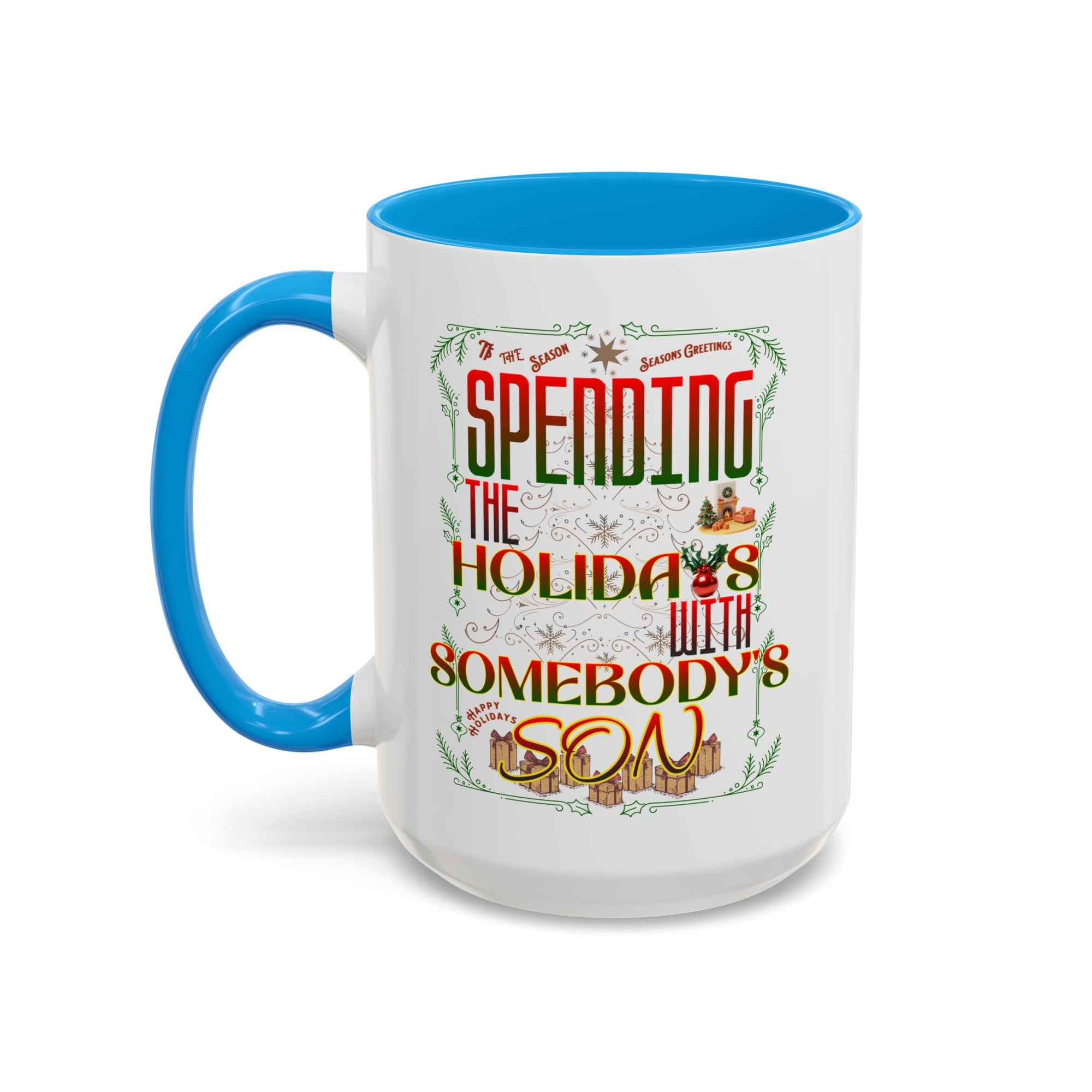 &quot;With Somebody&#39;s Son&quot; Holiday Coffee Mug (11oz/15oz)
