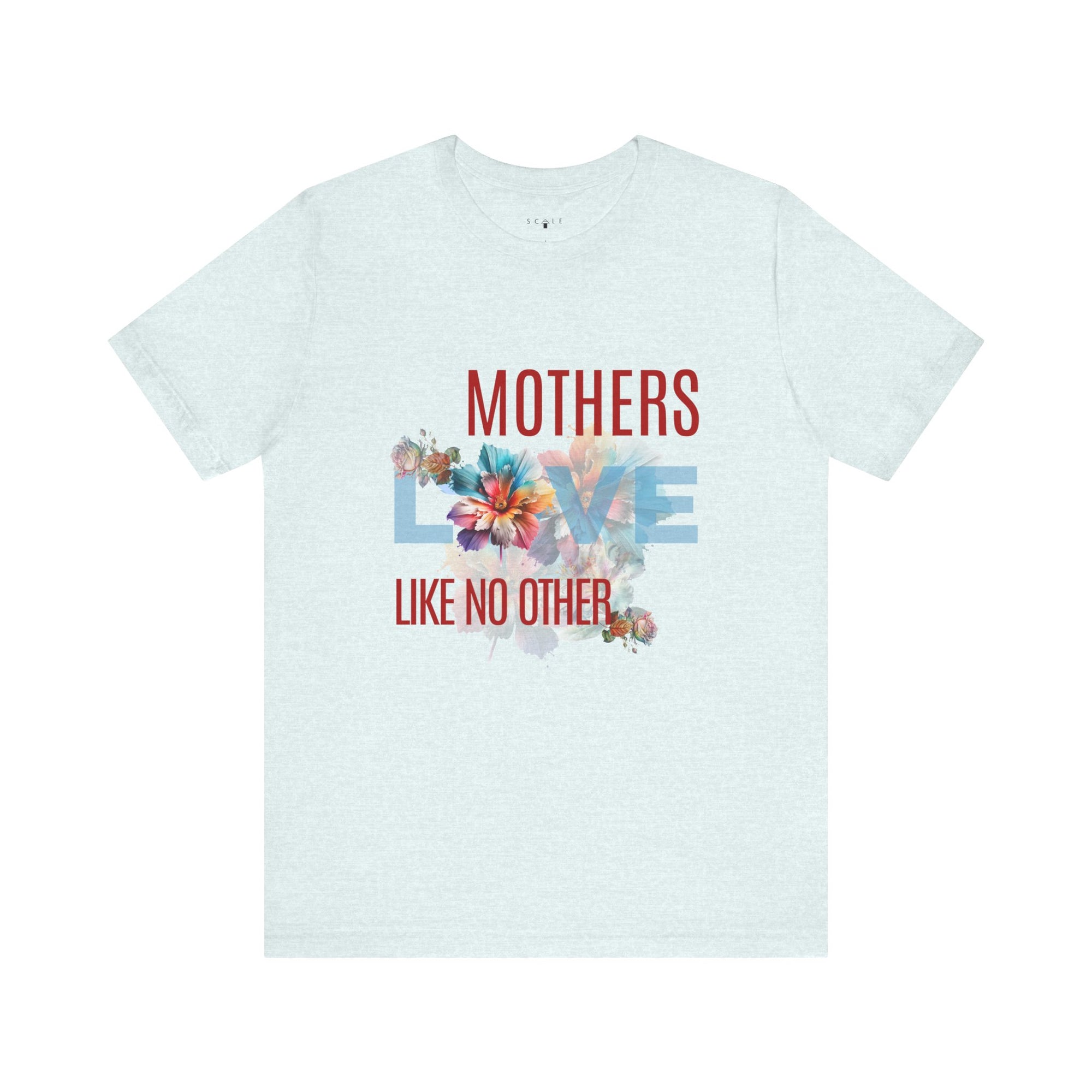 Mother's Love Like No Other Tee