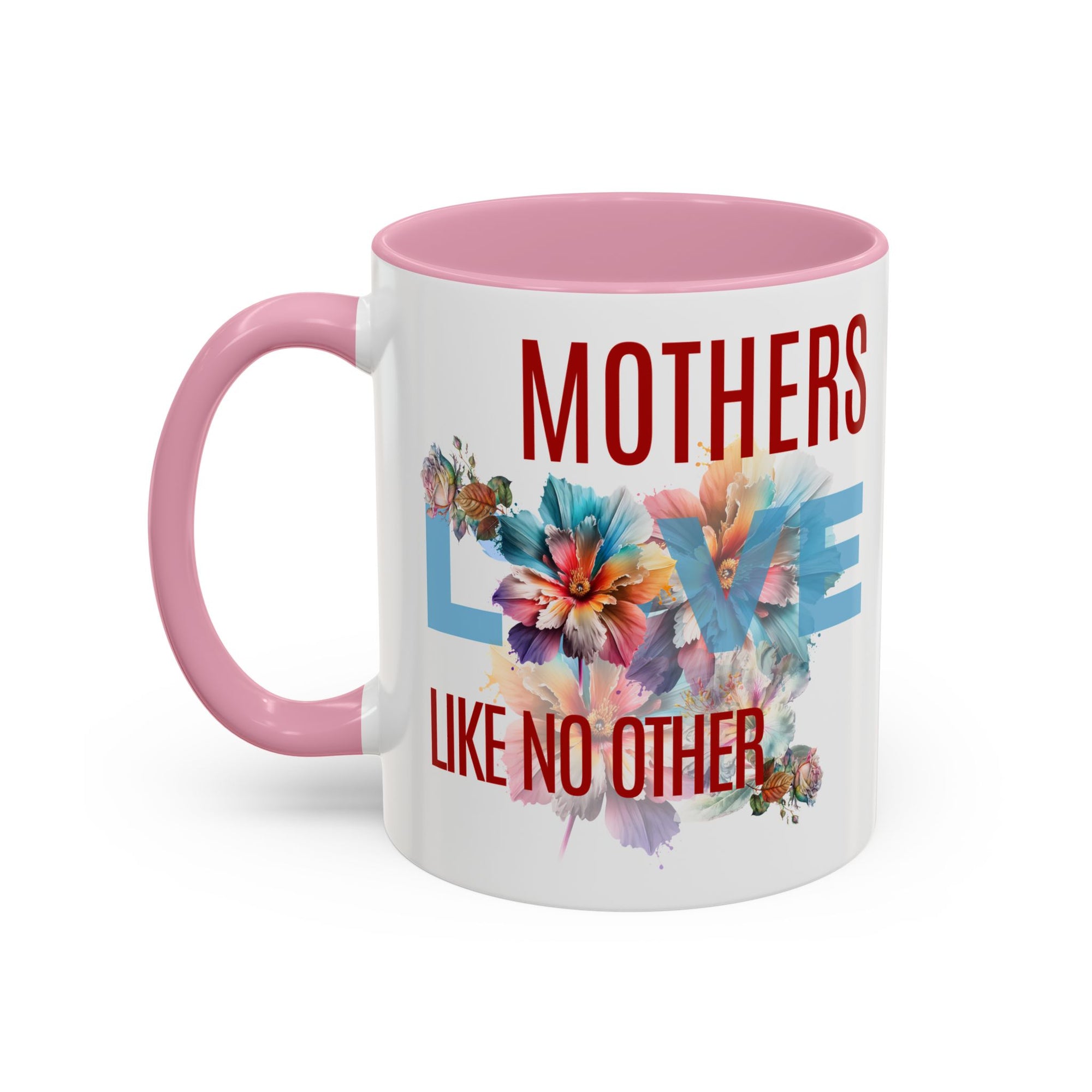 Mother’s Love Floral Mug - "Mothers Love Like No Other" 11oz/15oz