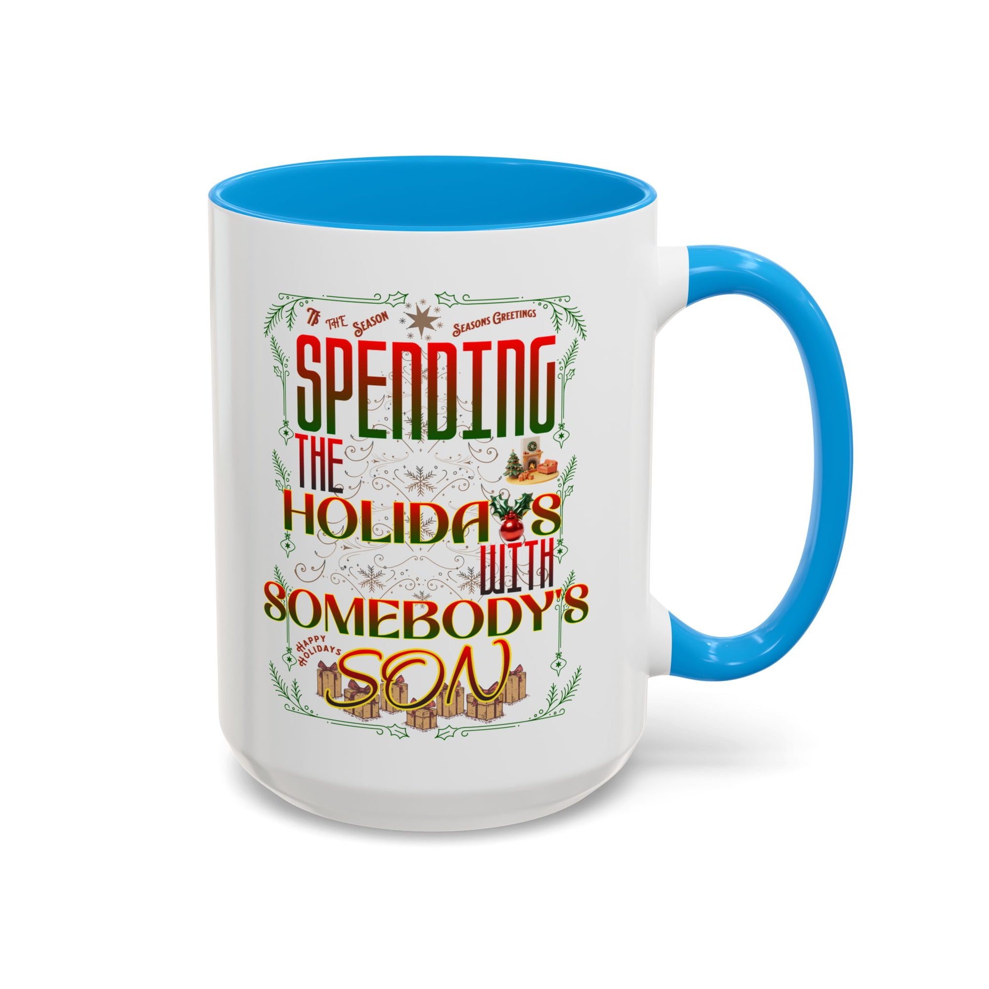 &quot;With Somebody&#39;s Son&quot; Holiday Coffee Mug (11oz/15oz)